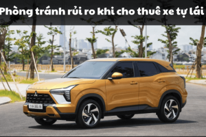 Cách tránh rủi ro khi thuê xe dài hạn